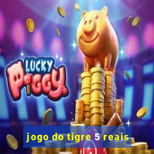 jogo do tigre 5 reais